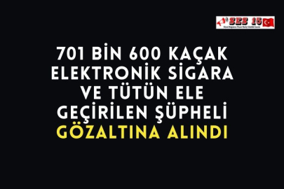 701 Bin 600 Kaçak Elektronik Sigara Ve Tütün Bulundurmasına Rağmen Serbest Bırakıldı