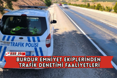 Burdur Emniyet Ekiplerinden Trafik Denetimi Faaliyetleri