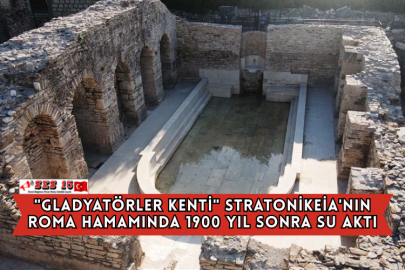 "Gladyatörler Kenti" Stratonikeia'nın Roma Hamamında 1900 Yıl Sonra Su Aktı