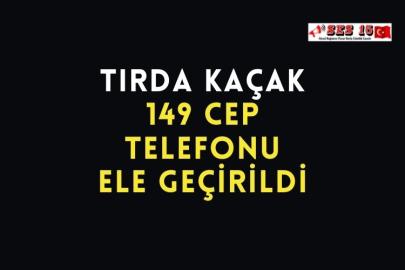 Tırda Kaçak 149 Cep Telefonu Ele Geçirildi