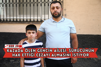 Kazada Ölen Gencin Ailesi, Sürücünün Hak Ettiği Cezayı Almasını İstiyor