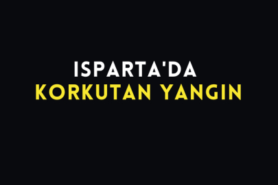 Isparta'da Korkutan Yangın