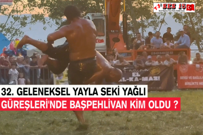 32. Geleneksel Yayla Seki Yağlı Güreşleri'nde Başpehlivan Kim Oldu ?