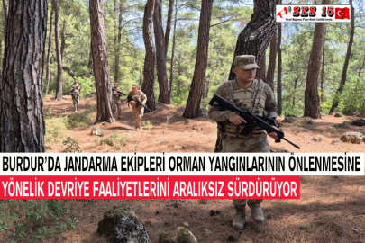Burdur’da Jandarma Ekipleri Orman Yangınlarının Önlenmesine Yönelik Devriye Faaliyetlerini Aralıksız Sürdürüyor