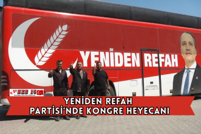 Yeniden Refah Partisi’nde Kongre Heyecanı