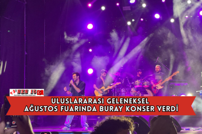 Uluslararası Geleneksel Ağustos Fuarında Buray Konser Verdi