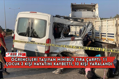 Öğrencileri Taşıyan Minibüs Tıra Çarptı, 1'i Çocuk 2 Kişi Hayatını Kaybetti, 10 Kişi Yaralandı