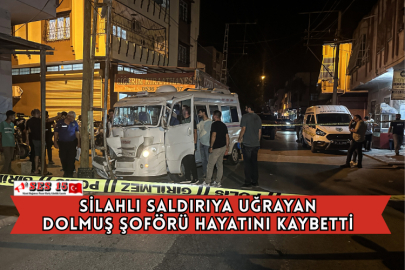 Silahlı Saldırıya Uğrayan Dolmuş Şoförü Hayatını Kaybetti