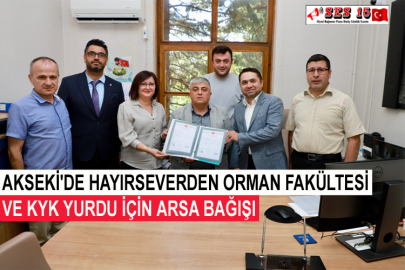 Akseki'de Hayırseverden Orman Fakültesi Ve KYK Yurdu İçin Arsa Bağışı