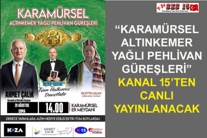 “Karamürsel Altınkemer Yağlı Pehlivan Güreşleri” Kanal 15’ten Canlı Yayınlanacak