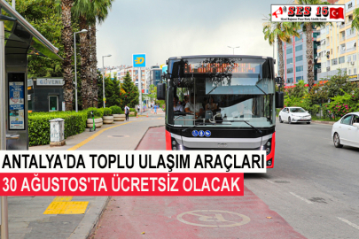Antalya'da Toplu Ulaşım Araçları 30 Ağustos'ta Ücretsiz Olacak