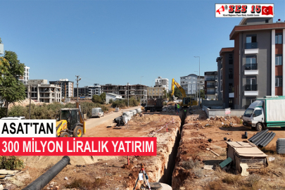 ASAT'tan 300 Milyon Liralık Yatırım