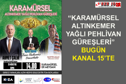 “Karamürsel Altınkemer Yağlı Pehlivan Güreşleri” Bugün Kanal 15’te