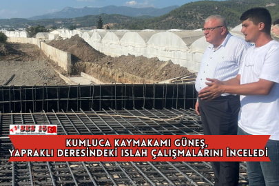 Kumluca Kaymakamı Güneş, Yapraklı Deresindeki Islah Çalışmalarını İnceledi