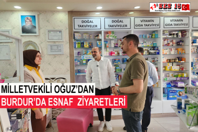 Milletvekili Oğuz’dan Burdur’da Esnaf Ziyaretleri