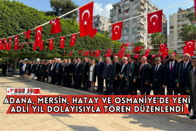 Adana, Mersin, Hatay ve Osmaniye'de Yeni Adli Yıl Dolayısıyla Tören Düzenlendi