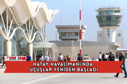 Hatay Havalimanı'nda Uçuşlar Yeniden Başladı
