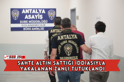 Sahte Altın Sattığı İddiasıyla Yakalanan Zanlı Tutuklandı