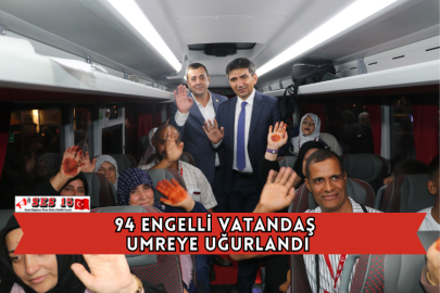 94 Engelli Vatandaş Umreye Uğurlandı