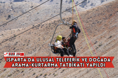 Isparta'da Ulusal Teleferik ve Doğada Arama-kurtarma Tatbikatı Yapıldı