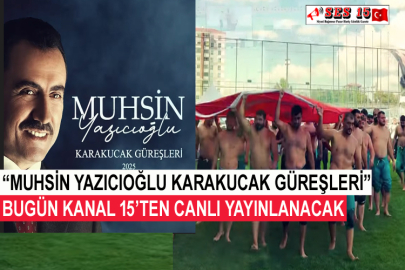 “Muhsin Yazıcıoğlu Karakucak Güreşleri” Bugün Kanal 15’ten Canlı Yayınlanacak