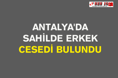 Antalya'da Sahilde Erkek Cesedi Bulundu