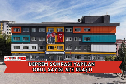 Deprem Sonrası Yapılan Okul Sayısı 61'e Ulaştı