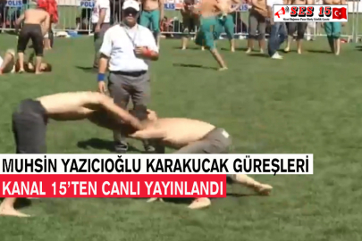 Muhsin Yazıcıoğlu Karakucak Güreşleri Kanal 15’ten Canlı Yayınlandı