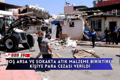 Boş Arsa ve Sokakta Atık Malzeme Biriktiren Kişiye Para Cezası Verildi
