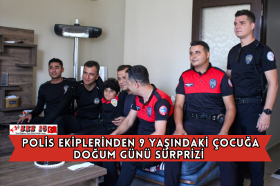 Polis Ekiplerinden 9 Yaşındaki Çocuğa Doğum Günü Sürprizi
