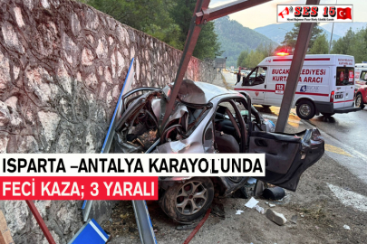 Isparta –Antalya Karayolunda Feci Kaza; 3 Yaralı