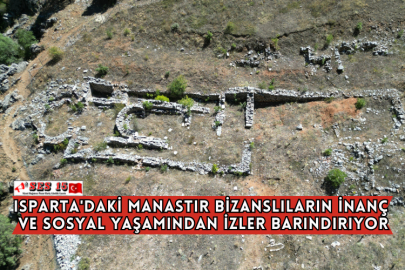 Isparta'daki Tarihi Manastır Bizanslıların İnanç ve Sosyal Yaşamından İzler Barındırıyor