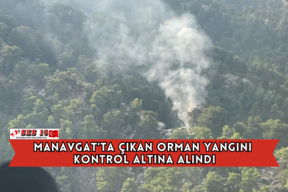 Manavgat'ta Çıkan Orman Yangını Kontrol Altına Alındı