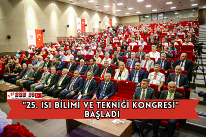 "25. Isı Bilimi ve Tekniği Kongresi" Başladı