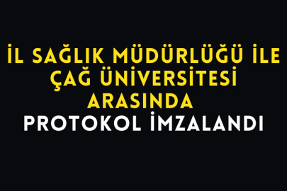 İl Sağlık Müdürlüğü İle Çağ Üniversitesi Arasında Protokol İmzalandı