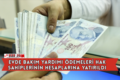 Evde Bakım Yardımı Ödemeleri Hak Sahiplerinin Hesaplarına Yatırıldı