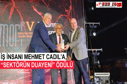İş İnsanı Mehmet Cadıl’a, “Sektörün Duayeni” Ödülü