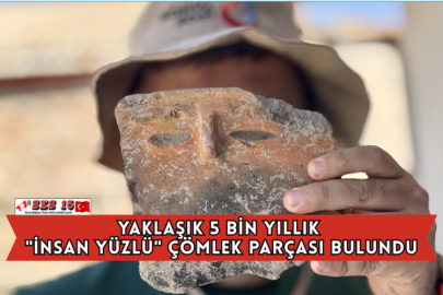 Yaklaşık 5 Bin Yıllık "İnsan Yüzlü" Çömlek Parçası Bulundu