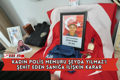 Kadın Polis Memuru Şeyda Yılmaz'ı Şehit Eden Sanığa İlişkin Karar