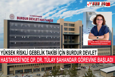 Yüksek Riskli Gebelik Takibi İçin Burdur Devlet Hastanesi’nde Op. Dr. Tülay Şahandar Görevine Başladı