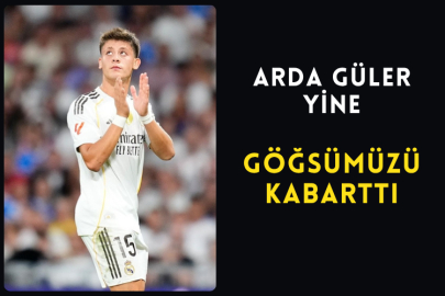 Arda Güler Yine Göğsümüzü Kabarttı