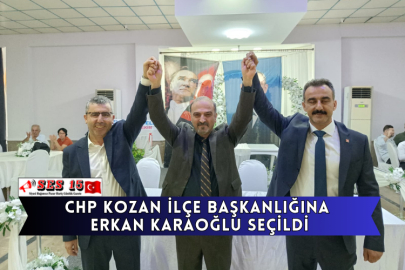 CHP Kozan İlçe Başkanlığına Erkan Karaoğlu Seçildi