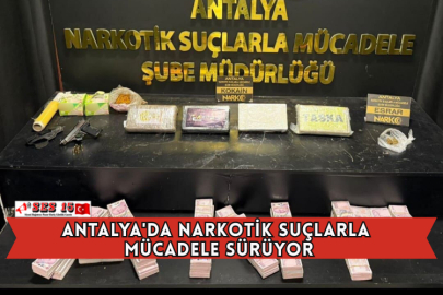 Antalya'da Narkotik Suçlarla Mücadele Sürüyor