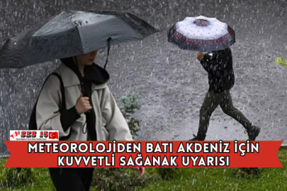 Meteorolojiden Batı Akdeniz İçin Kuvvetli Sağanak Uyarısı