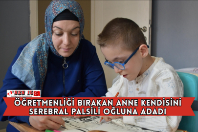 Öğretmenliği Bırakan Anne Kendisini Serebral Palsili Oğluna Adadı