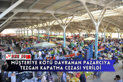 Müşteriye Kötü Davranan Pazarcıya Tezgah Kapatma Cezası Verildi