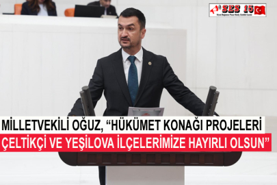 Milletvekili Oğuz, “Hükümet Konağı Projeleri Çeltikçi Ve Yeşilova İlçelerimize Hayırlı Olsun”