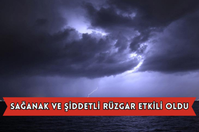 Sağanak ve Şiddetli Rüzgar Etkili Oldu
