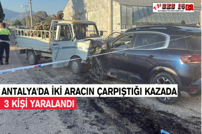 Antalya'da İki Aracın Çarpıştığı Kazada 3 Kişi Yaralandı