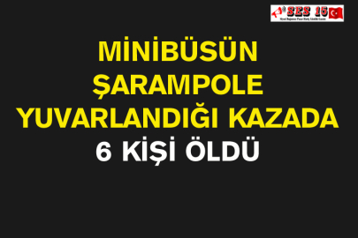 Minibüsün Şarampole Yuvarlandığı Kazada 6 Kişi Öldü
